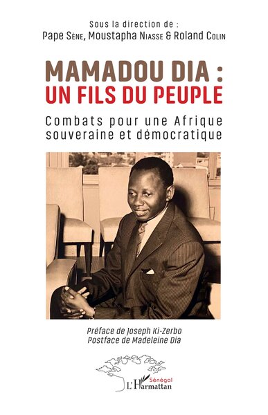 Mamadou Dia : un fils du peuple - Combats pour une Afrique souveraine et démocratique
