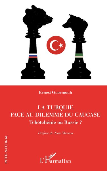 La Turquie face au dilemme du Caucase - Tchétchénie ou Russie ?