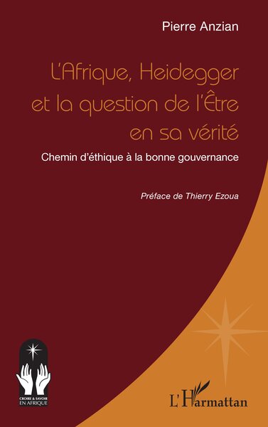 L’Afrique, Heidegger et la question de l’Être en sa vérité - Chemin d’éthique à la bonne gouvernance