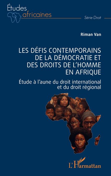 Les défis contemporains de la démocratie et des droits de l’homme en Afrique - Étude à l’aune du droit international et du droit régional