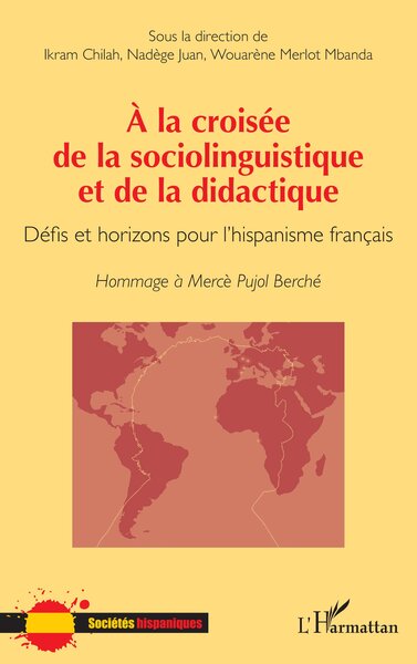 À la croisée de la sociolinguistique et de la didactique - Défis et horizons pour l’hispanisme français Hommage à Mercè Pujol Berché