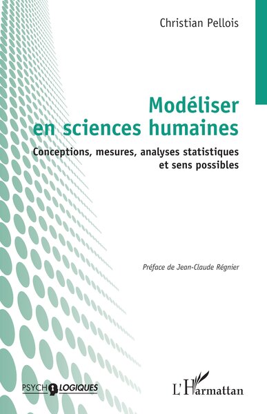 Modéliser en sciences humaines - Conceptions, mesures, analyses statistiques et sens possibles