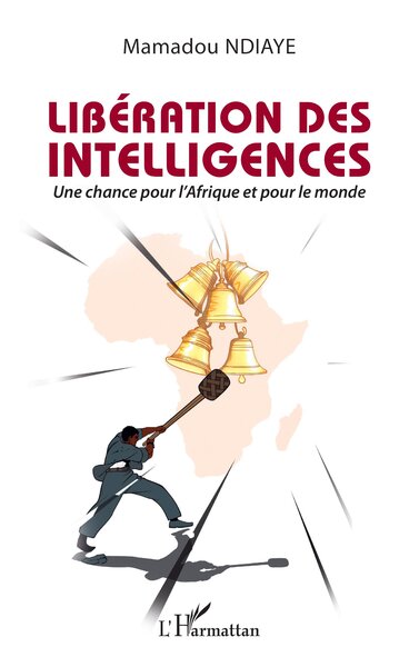 Libération des intelligences - Une chance pour l’Afrique et pour le monde