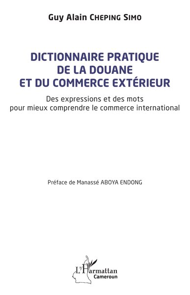 Dictionnaire pratique de la douane et du commerce extérieur - Des expressions et des mots pour mieux comprendre le commerce international