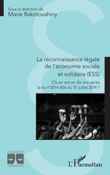 La reconnaissance légale de l’économie sociale et solidaire - Où en est-on dix ans après la loi n°2014-856 du 31 juillet 2014 ?