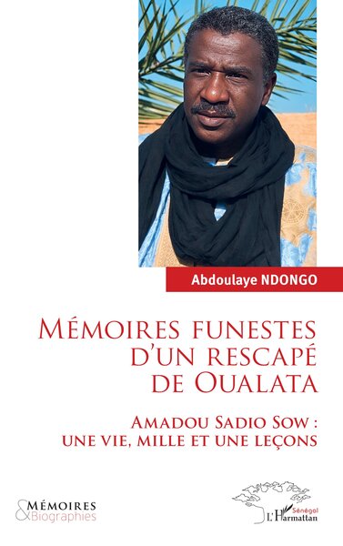 Mémoires funestes d’un rescapé de Oualata - Amadou Sadio Sow : Une vie, mille et une leçons