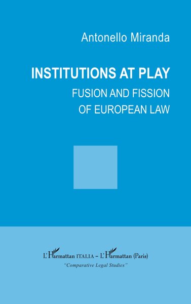 Institutions at play - Fusion and fission of european law
