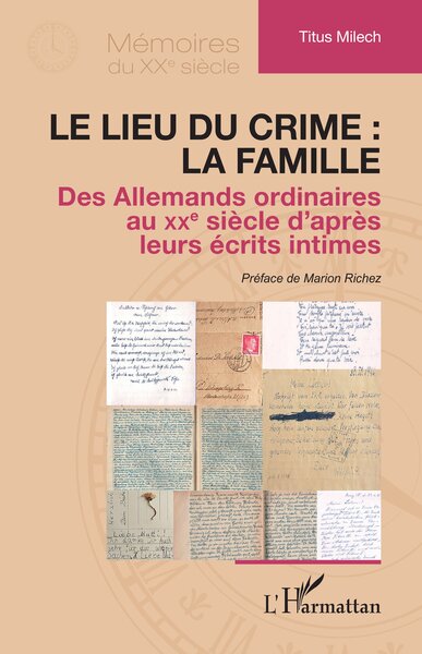 Le lieu du crime : la famille - Des Allemands ordinaires au XXe siècle d’après leurs écrits intimes