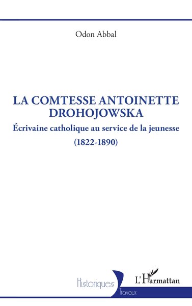 La comtesse Antoinette Drohojowska - Écrivaine catholique au service de la jeunesse (1822-1890)