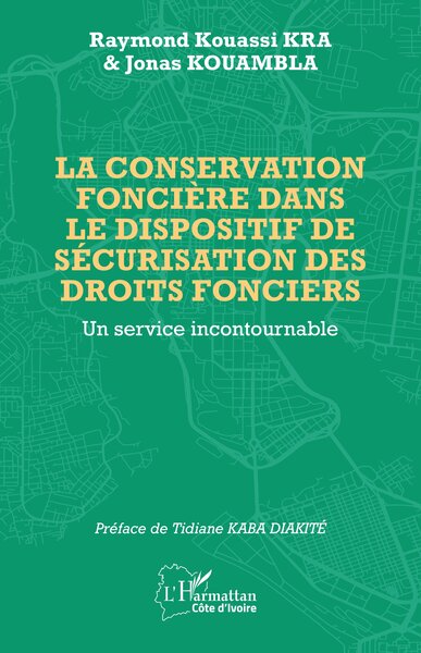 La conservation foncière dans le dispositif de sécurisation des droits fonciers - Un service incontournable
