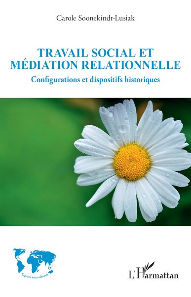 Travail social et médiation relationnelle - Configurations et dispositifs historiques