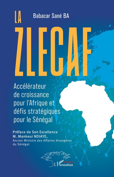 La Zlecaf - Accélérateur de croissance pour l’Afrique et défis stratégiques pour le Sénégal