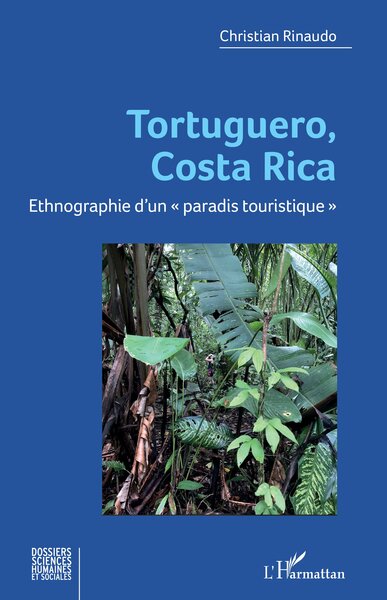 Tortuguero, Costa Rica - Ethnographie d’un « paradis touristique »