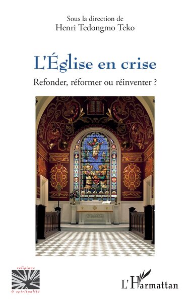 L’Église en crise - Refonder, réformer ou réinventer ?