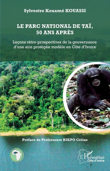 Le parc national de Taï, 50 ans après - Leçons rétro-prospectives de la gouvernance d’une aire protégée modèle en Côte d’Ivoire