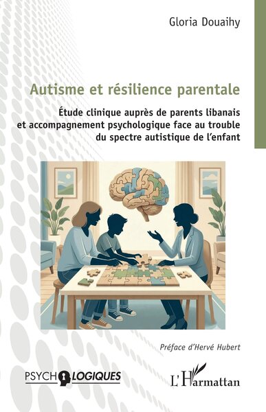 Autisme et résilience parentale - Étude clinique auprès de parents libanais et accompagnement psychologique face au trouble du spectre autistique de l’enfant
