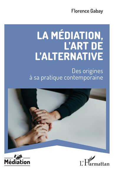 La médiation, l’art de l’alternative - Des origines à sa pratique contemporaine