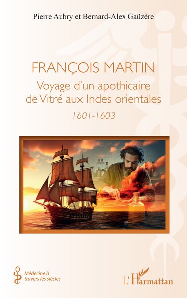 François Martin - Voyage d’un apothicaire de Vitré  aux Indes orientales  (1601-1603)