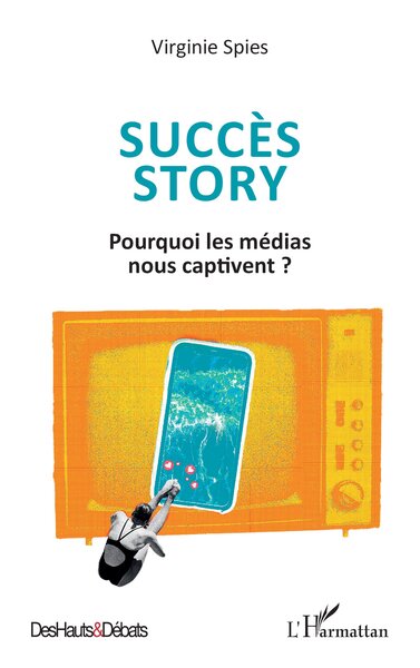 Succès story - Pourquoi les médias nous captivent ?