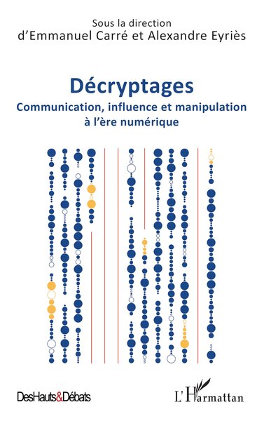 Décryptages - Communication, influence et manipulation à l’ère numérique