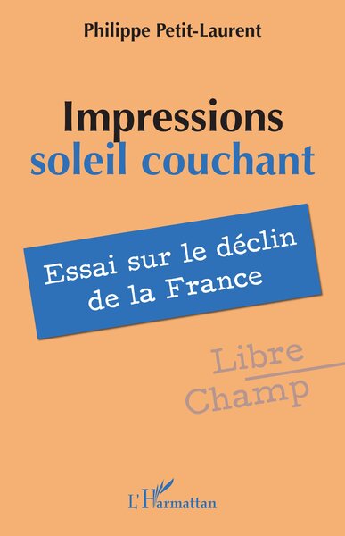 Impressions soleil couchant - Essai sur le déclin de la France