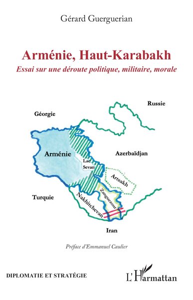 Arménie, Haut-Karabakh - Essai sur une déroute politique, militaire, morale