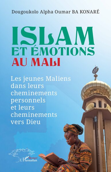 Islam et émotions au Mali - Les jeunes maliens dans leurs cheminements personnels et leurs cheminements vers Dieu