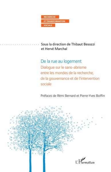 De la rue au logement - Dialogue sur le sans-abrisme entre les mondes de la recherche, de la gouvernance et de l’intervention sociale