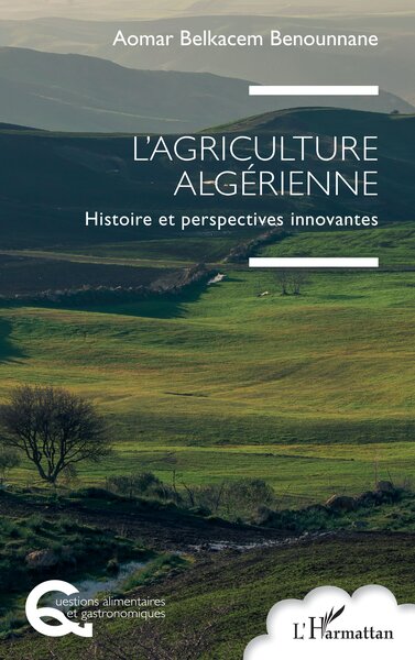 L’Agriculture algérienne - Histoire et perspectives innovantes