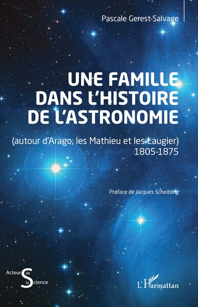 Une famille dans l’histoire de l’astronomie - (autour d’Arago, les Mathieu et les Laugier) 1805-1875
