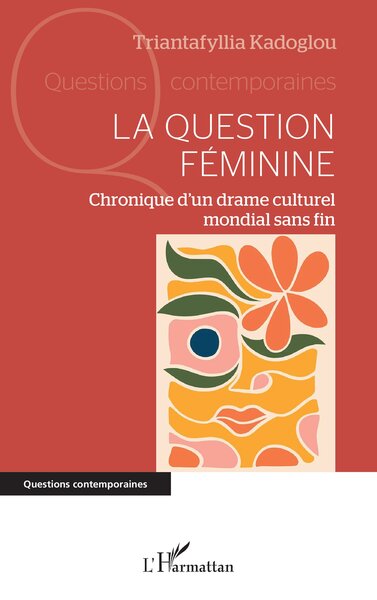 La question féminine - Chronique d’un drame culturel mondial sans fin