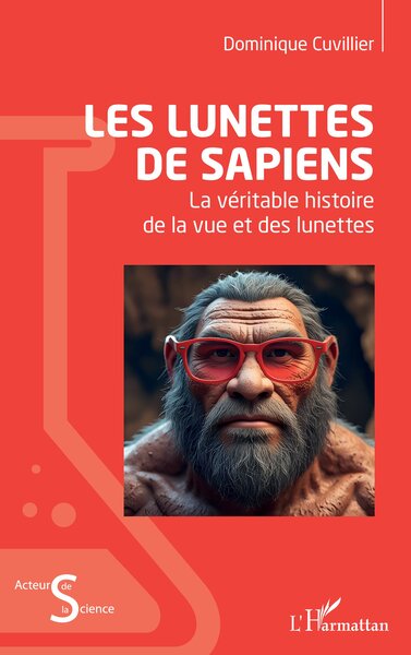 Les lunettes de Sapiens - La véritable histoire de la vue et des lunettes