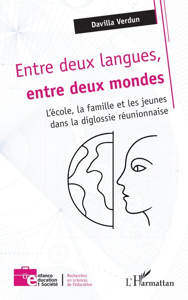 Entre deux langues, entre deux mondes - L’école, la famille et les jeunes dans la diglossie réunionnaise