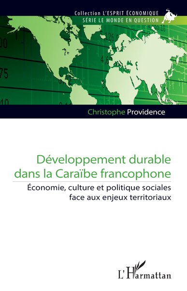 Développement durable dans la Caraïbe francophone - Économie, culture et politique sociales face aux enjeux territoriaux