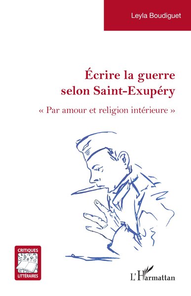 Écrire la guerre selon Saint-Exupéry - « Par amour et religion intérieure »