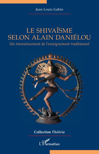 Le shivaïsme selon Alain Daniélou - Un travestissement de l’enseignement traditionnel