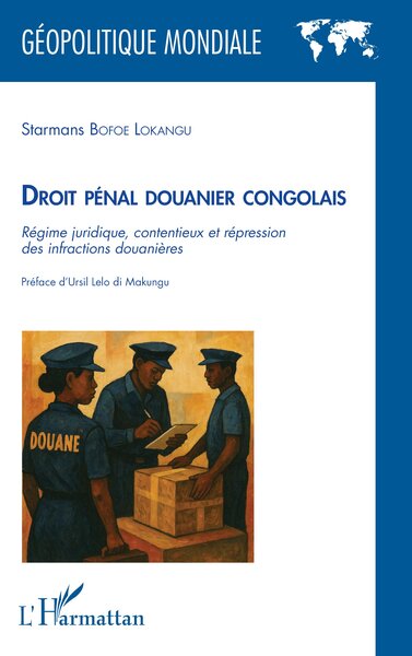 Droit pénal douanier congolais - Régime juridique, contentieux et répression des infractions douanières