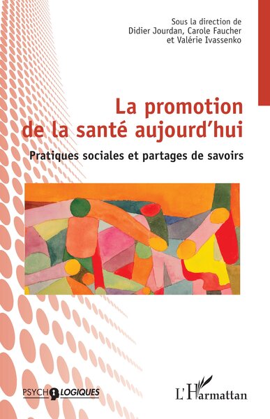 La promotion de la santé aujourd’hui - Pratiques sociales et partages de savoirs