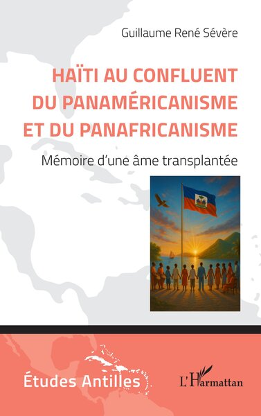 Haïti au confluent du Panaméricanisme et du Panafricanisme - Mémoire d’une âme transplantée
