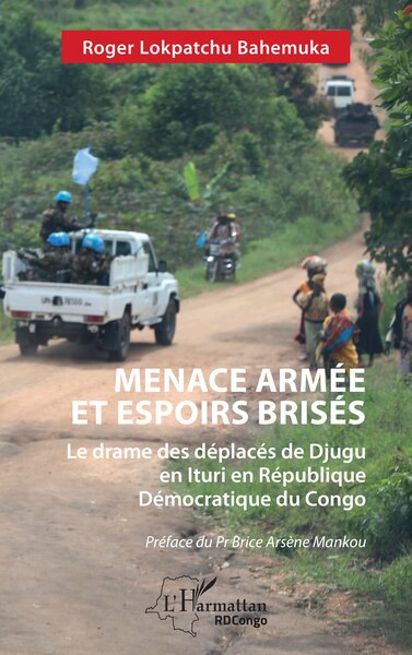 Menace armée et espoirs brisés - Le drame des déplacés de Djugu en Ituri en République Démocratique du Congo
