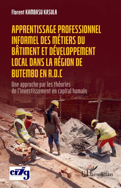 Apprentissage professionnel des métiers du bâtiment et développement local dans la région de Butembo en R.D.C - Une approche par les théories de l’investissement en capital humain