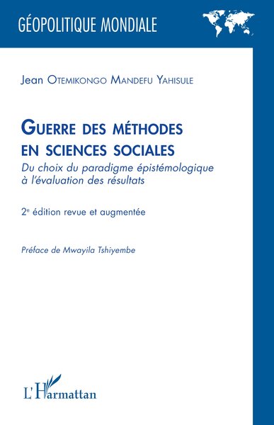 Guerre des méthodes en sciences sociales - Du choix du paradigme épistémologique à l’évaluation des résultats - 2e édition revue et augmentée