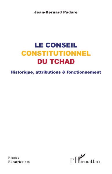 Le Conseil constitutionnel du Tchad - Historique, attributions & fonctionnement