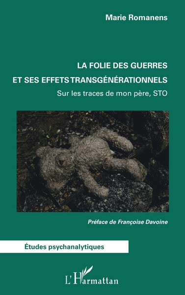 La folie des guerres et ses effets transgénérationnels - Sur les traces de mon père, STO