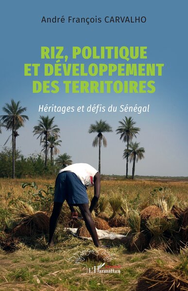 Riz, politique et développement des territoires - Héritages et défis du Sénégal