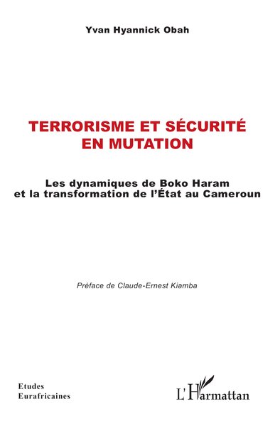 Terrorisme et sécurité en mutation - Les dynamiques de Boko Haram et la transformation de l’État au Cameroun