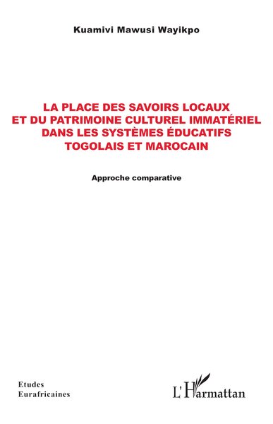 La place des savoirs locaux et du patrimoine culturel immatériel dans les systèmes éducatifs togolais et marocain - Approche comparative