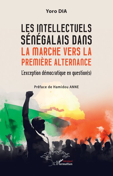 Les intellectuels sénégalais dans la marche vers la première alternance - L’exception démocratique en question(s)