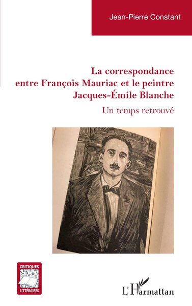La correspondance entre François Mauriac et le peintre Jacques-Émile Blanche - Un temps retrouvé