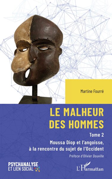 Le malheur des hommes - Moussa Diop et l’angoisse, à la rencontre du sujet de l’Occident